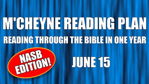 Day 166 - June 15 - Bible in a Year - NASB Edition