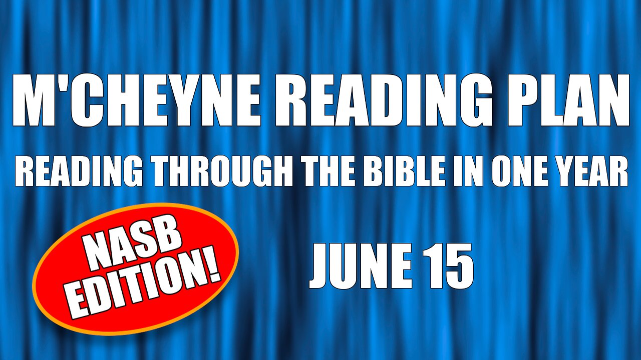 Day 166 - June 15 - Bible in a Year - NASB Edition