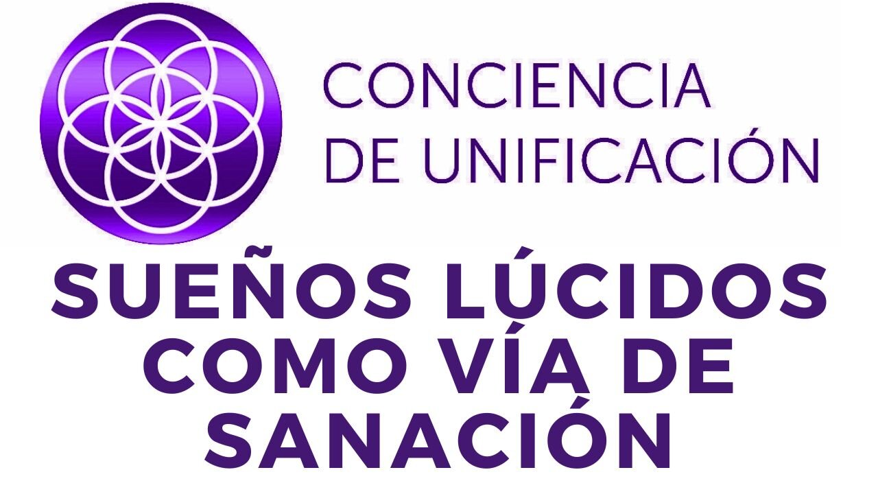Conciencia de Unificación: Sueños lúcidos como vía de sanación