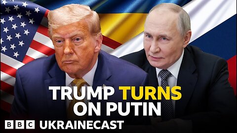 Has Trump cooled on Putin? | BBC Ukrainecast