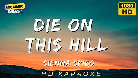🎤 SIENNA SPIRO - Die On This Hill [KARAOKE] 🔥