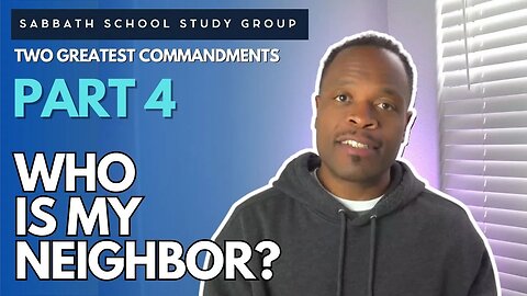 Who Is My Neighbor? - Luke 10 Sabbath School Study Group Lesson w/ Chris Bailey III