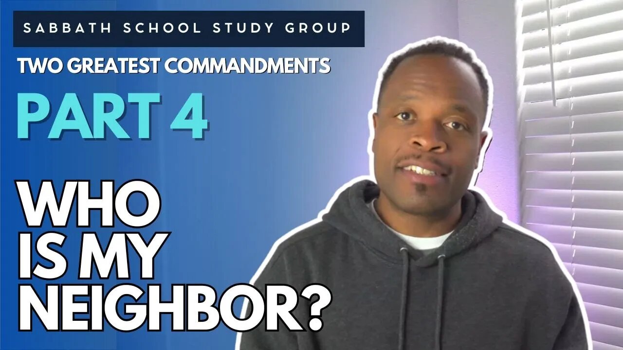 Who Is My Neighbor? - Luke 10 Sabbath School Study Group Lesson w/ Chris Bailey III