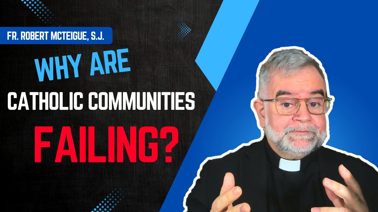 Why Are Catholic Communities Failing? | Fr. Robert McTeigue, S.J.