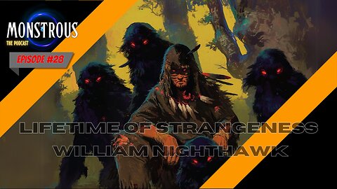 Monstrous The Podcast: EP28S2: William Nighthawk
