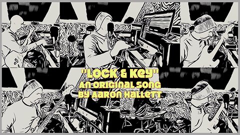 "Lock & Key" an Original Song by Aaron Hallett
