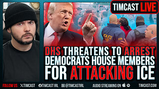 DHS Threatens To ARREST Democrat House Members For ATTACKING ICE, Storming Facility