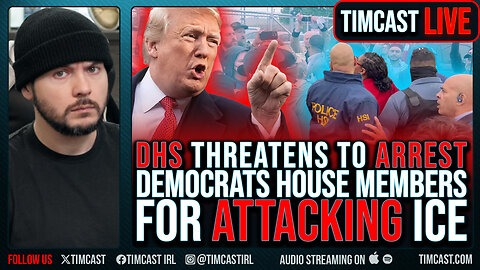 DHS Threatens To ARREST Democrat House Members For ATTACKING ICE, Storming Facility