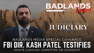 Badlands Media Special Coverage - Kash Patel Testifies in the Senate