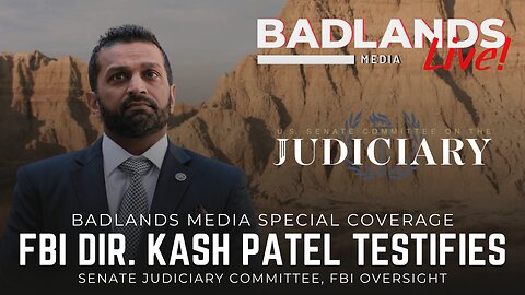Badlands Media Special Coverage - Kash Patel Testifies in the Senate