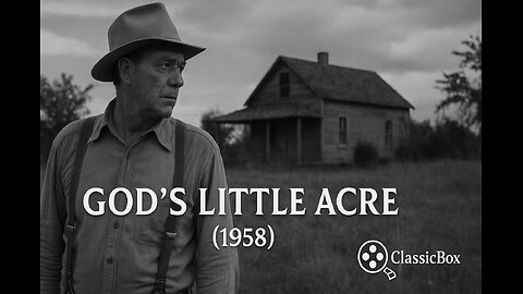 God’s Little Acre (1958) – Classic Southern Drama | Full Movie | ClassicBox Films