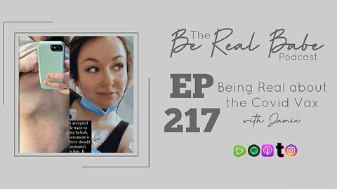 Episode 217 Being real about the Covid Vax