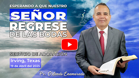 Esperando a que Nuestro Señor Regrese de las Bodas - Pr. Orlando Enamorado