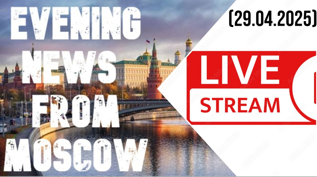 Evening News - From Moscow (29.04.2025)