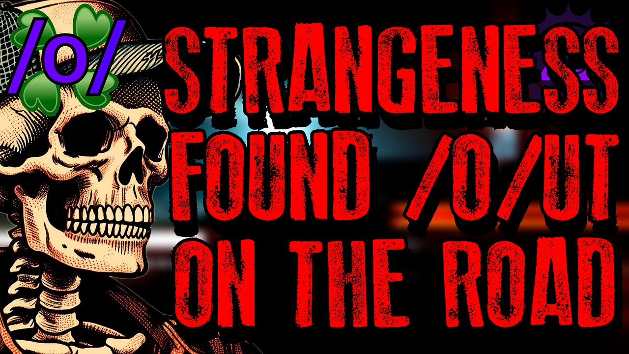 Strangeness Found /O/ut on the Road | 4chan /x/ Paranormal Greentext Stories Thread