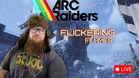 Flickering Flames and space dollas | Arc Raiders