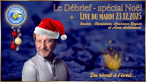 *** TONTON DEBRIEF *** mardi 23 déc.25 à 20H *** JOYEUX NOËL ***