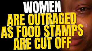 Women Are Outraged as Food Stamps Are Cut Off