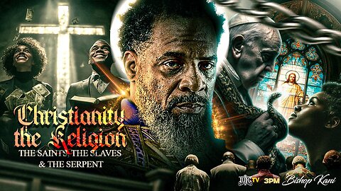 Christianity The Religion: The Saints the Slaves the Serpents