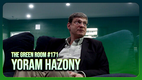 The Green Room #171 - The Virtue Of Nationalism With Yoram Hazony