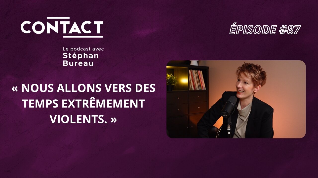 CONTACT #87 | «Nous allons vers des temps extrêmement violents.» -Natacha Polony(par Stéphan Bureau)