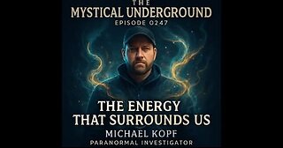 Michael Kopf: The Energy That Surrounds Us