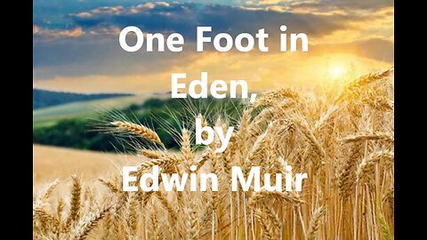 One Foot in Eden (Poem into Song) Lyrics by Edwin Muir