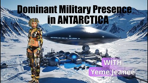 Dominant Military Presence in Antarctica with Yeme Jeaneé - TRAILER