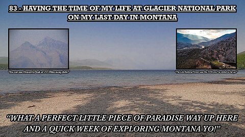 HAVING THE TIME OF MY LIFE AT GLACIER NATIONAL PARK ON MY LAST DAY IN MONTANA