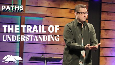 The Trail of Understanding