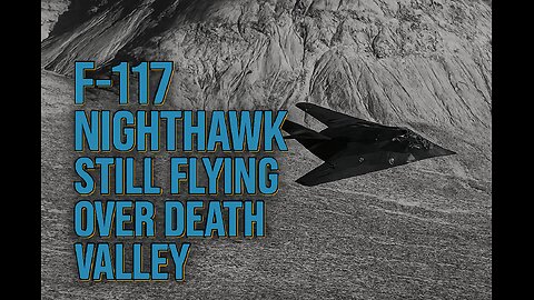 F‑117 Nighthawk Spotted Low Over Death Valley — Stealth Jet Still Flying