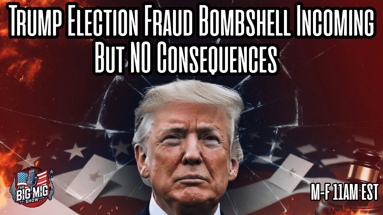 Trump Election Fraud Bombshell Incoming, But NO Consequences