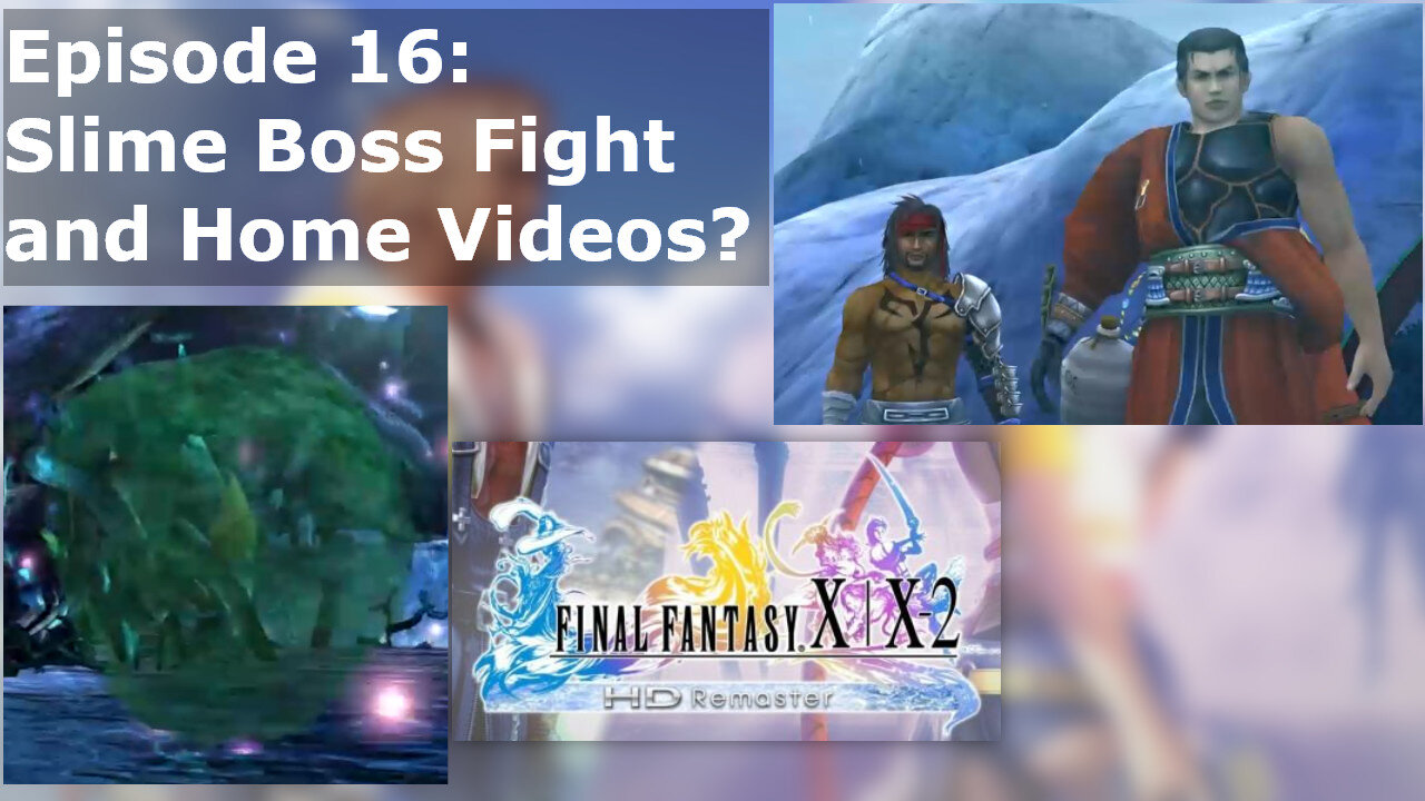 Episode 16: Slime Boss Fight and Home Videos?