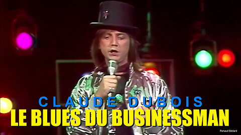 CLAUDE DUBOIS - LE BLUES DU BUSINESSMAN