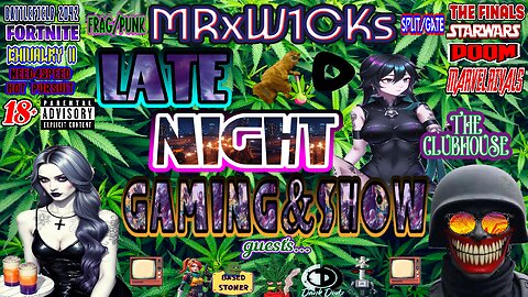 (MRxW1CK's) LateNightGaming w/ Da Homies