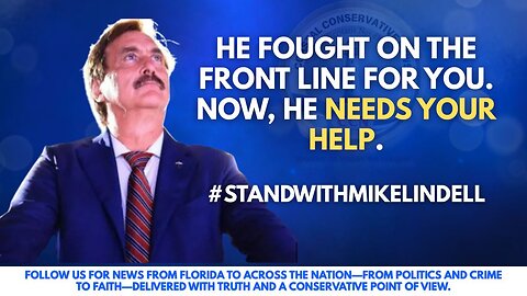 MIKE LINDELL FOUGHT FOR US IN THE FRONTLINES, NOW IT'S TIME FOR US TO FIGHT FOR HIM!