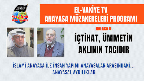 Anayasa Müzakereleri Programı - Halaka 9 || İçtihat, Ümmetin Aklının Tacıdır