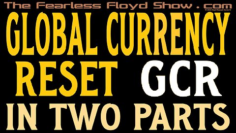 Quantum Financial System (QFS) Global Currency Reset (GCR) in Two Parts