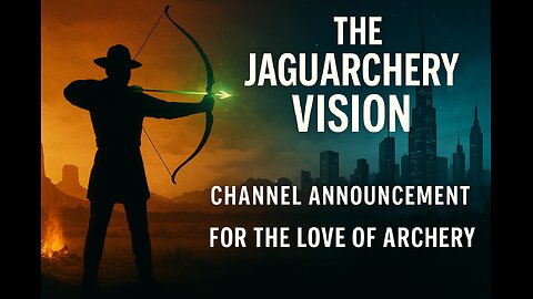 Channel Announcement – The JaguArchery Vision 4 Love of Archery