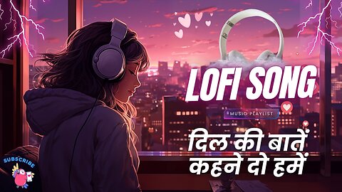 दिल की बातें कहने दो हमें..... | lofi song | lofi | love | love song