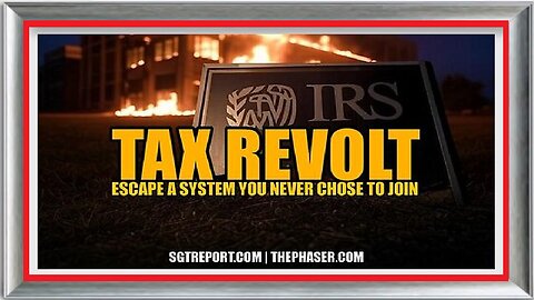 TAX REVOLT- ESCAPE THE SYSTEM YOU NEVER CHOSE TO JOIN!