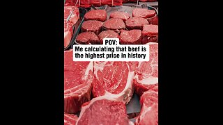 Calculating that beef is at its highest price ever!