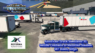American Truck Simulator 92, Saltillo Coahuila to Mazatlán Sinaloa, 587 miles, 60fps