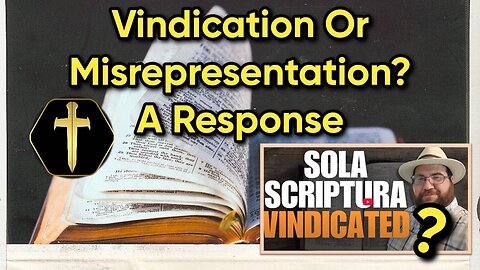 Vindication or Error-Filled Misrepresentation? - Eddie Rodriguez and Sola Scriptura pt1