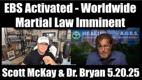 Scott McKay & Dr. Bryan Ardis EBS Activated 5.20.25 - Worldwide Martial Law Imminent. Bannons War Room
