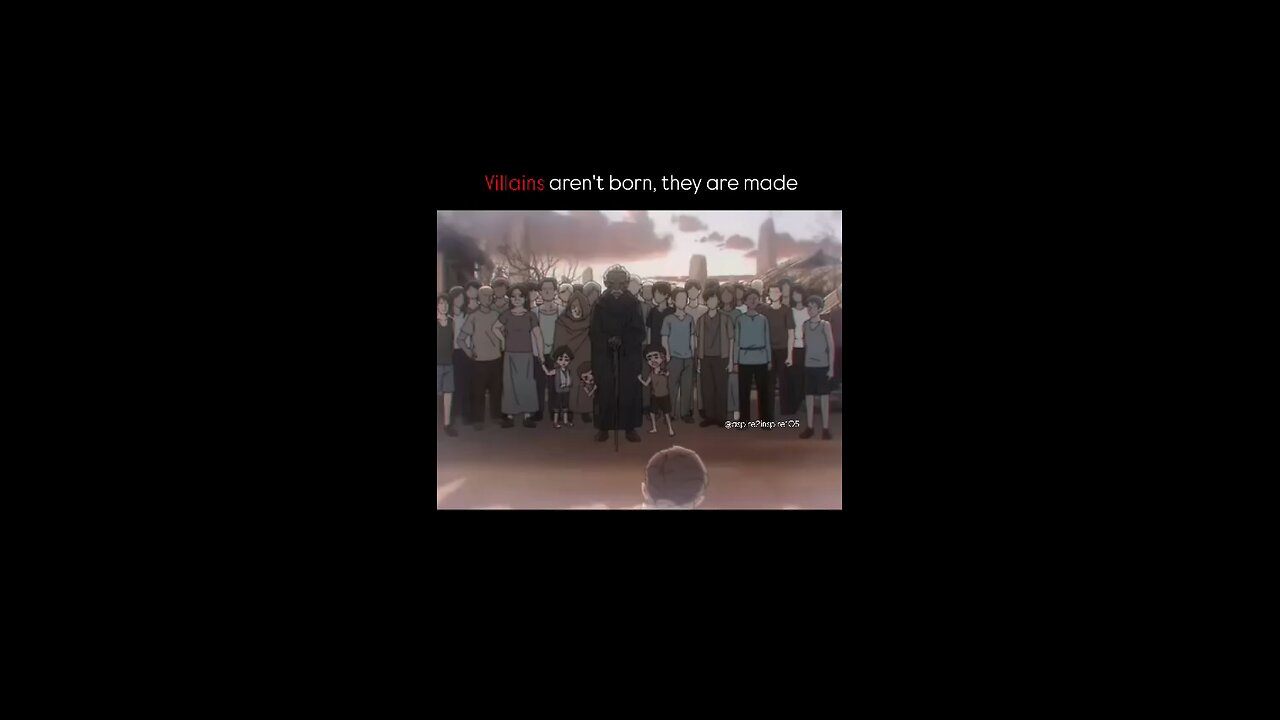 Villains are not born, they are made