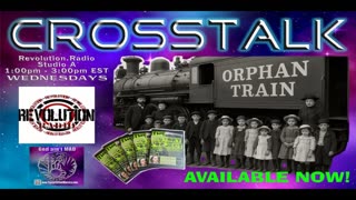 CrossTalk! Ep. 50 The Orphan Trains