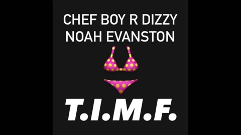Chef Boy R Dizzy Noah Evanston Feat. Eric Leighton, Michael Von Rotz & Ben Teer d(O_o)b T.I.M.F.