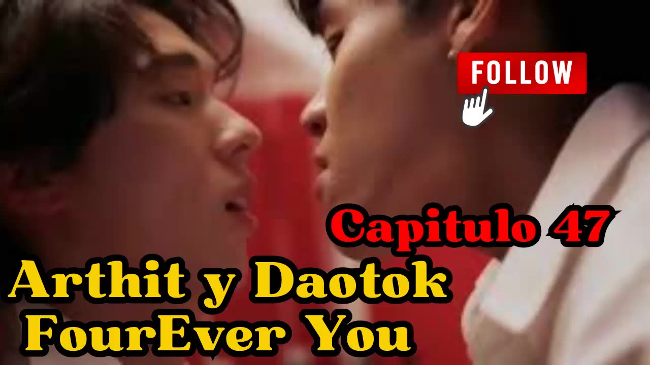 ARTHIT Y DAOTOK – capitulo 47 - PENT-HOUSE - FourEver You