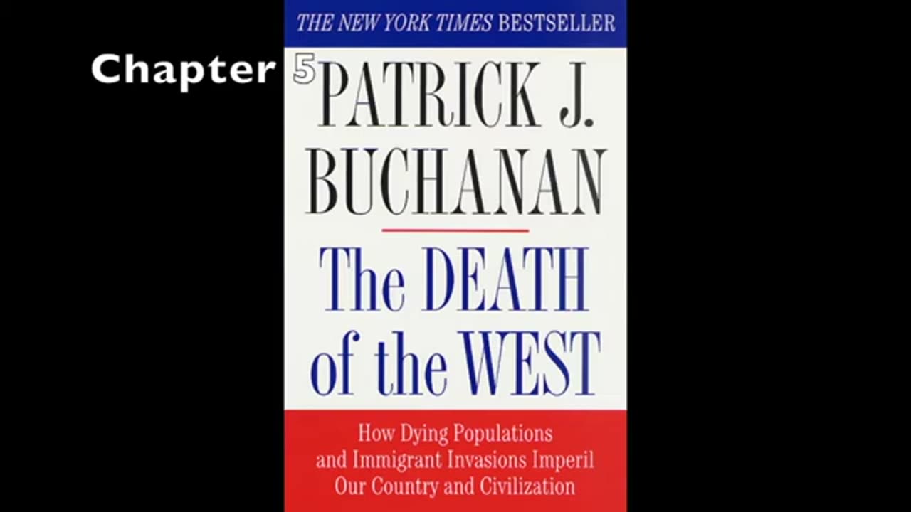 Pat Buchanan, The Death of The West CH 5